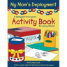 My Mom's Deployment: A Deployment and Reunion Activity Book for Young Children