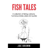 Fish Tales: A Collection of Fishing Cartoons, Humorous Stories, Jokes and Quotes