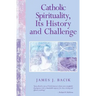 Catholic Spirituality, Its History and Challenge