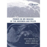 Primer on MR Imaging of the Abdomen and Pelvis