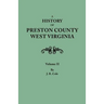 History of Preston County, West Virginia. in Two Volumes. Volume II