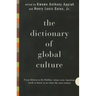 The Dictionary of Global Culture: What Every American Needs to Know as We Enter the Next Century--From Diderot to Bo Diddley