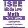 ISEE Middle Level Math Prep 2020: A Comprehensive Review and Step-By-Step Guide to Preparing for the ISEE Middle Level Math Test