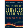 Public Library Services for the Poor: Doing All We Can