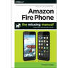 Amazon Fire Phone: The Missing Manual