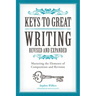 Keys to Great Writing: Mastering the Elements of Composition and Revision