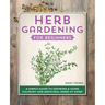 Herb Gardening for Beginners: A Simple Guide to Growing & Using Culinary and Medicinal Herbs at Home