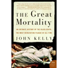 The Great Mortality: An Intimate History of the Black Death, the Most Devastating Plague of All Time