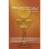 Unconditionally: Finding Jesus in the Eucharist