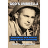 God's Umbrella: Southwest New Mexico World War II Survivors