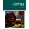 The Village of WILDERS EDGE A complete drop in setting for any Fantasy Tabletop RPG: A complete drop in setting for any Fantasy Tabletop RPG