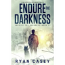 Endure the Darkness: A Post Apocalyptic EMP Survival Thriller