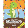 How to Draw Dinosaurs Easy step-by-step drawings for kids Ages 5-12: Fun for boys and girls, PreK, Kindergarten, First and Second grade