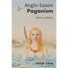 Anglo-Saxon Paganism: History and Beliefs