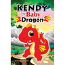 KENDY The BABY DRAGON: Bedtime Stories for Kids, Baby Books, Kids Books, Children's Books, Preschool Books, Toddler Books, Ages 3-5, Kids Pic