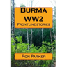 Burma - WW2: Frontline stories