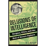 Delusions of Intelligence