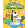 Africa Safari Tour Coloring & Trivia Story Book: Perfect For Kids 4-11 Years Old To Learn About Africa Safari Animal Fun Exciting Way: Hippo Lion Rhin