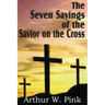 The Seven Sayings of the Savior on the Cross