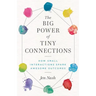 The Big Power of Tiny Connections: How Small Interactions Spark Awesome Outcomes