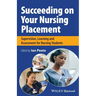 Succeeding on Your Nursing Placement: Supervision, Learning and Assessment for Nursing Students