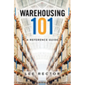Warehousing 101: A Reference Guide