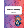 From Zero to Fluency Workbook: Exercises for Russian learners. Learn Russian for beginners