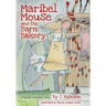 Maribel Mouse: (and the Barn Bakery)