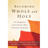 Becoming Whole and Holy: An Integrative Conversation about Christian Formation