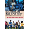 Race, Gender, and Image Repair Theory: How Digital Media Change the Landscape