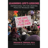 Learning Life's Lessons: Inspirational Tips for Creating Peace in Troubled Times