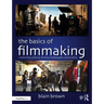 The Basics of Filmmaking: Screenwriting, Producing, Directing, Cinematography, Audio, & Editing