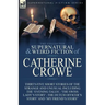 The Collected Supernatural and Weird Fiction of Catherine Crowe: Thirty-Five Short Stories of the Strange and Unusual Including the 'Evening Tales', '