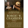 The Collected Supernatural and Weird Fiction of Robert W. Chambers: Volume 3-Including One Novel 'The Tracer of Lost Persons, ' Four Novelettes 'The M