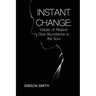 Instant Change: Voices of Reason Give Abundance to the Soul