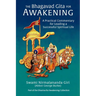 The Bhagavad Gita for Awakening: A Practical Commentary for Leading a Successful Spiritual Life