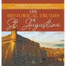 The Historical Truths of St. Augustine America's Oldest City US History 3rd Grade Children's American History