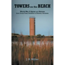 Towers on the Beach: World War Ii Spies and Heroes from Ocean View, Delaware to Bremen, Germany