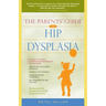 The Parents' Guide to Hip Dysplasia