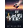The Assyrian AntiChrist