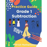 Grade 1 Subtraction: Practice Guide