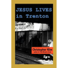 Jesus Lives in Trenton