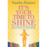 It's Your Time to Shine: How to Overcome Fear of Public Speaking, Develop Authentic Presence and Speak from Your Heart