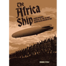 The Africa Ship: Ludwig Bockholt, Zeppelin L 59, and the Most Daring Rescue Mission of Wwi