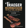 Traeger Grills TFB88PZBO Pro Pellet Grill and Smoker Cookbook 1500: 1500 Days Flavorful Recipes to Perfectly Smoke Meat, Fish, and Vegetables