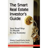 The Smart Real Estate Investor's Guide: Your Road Map to Wealth in Any Economy