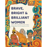 Brave, Bright and Brilliant Women: Colour, Learn and Discover African History