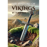 The History of the Vikings: The Epic Story of Norse Seafarers