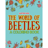 The World of Beetles (A Coloring Book)