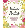 Mi Diario Positivo - Un Diario Para Escribir Mis Pensamientos: Lleno de Frases Positivas Para Reflexionar - Diario Personal Para Escribir Mujer
